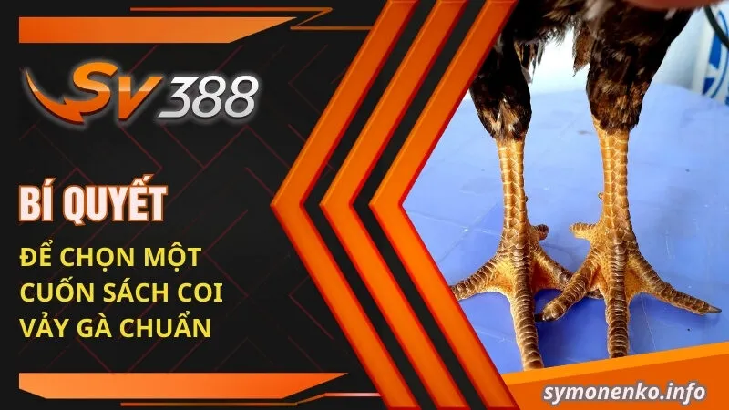 Sách coi vảy gà | Cách chọn vảy gà đá ĐỘC - LẠ - ĐẸP 5 Bí quyết để chọn một cuốn sách coi vảy gà chuẩn