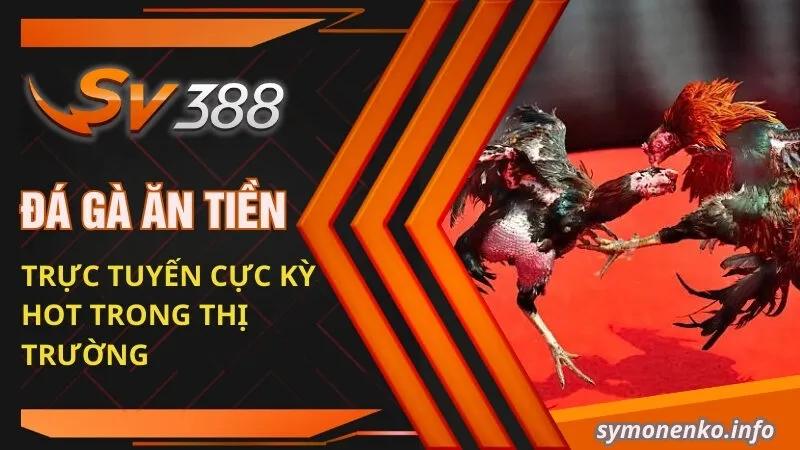 Kinh Nghiệm Chơi Đá Gà Ăn Tiền Trực Tuyến Luôn Thắng 2025 2 Đá gà ăn tiền trực tuyến cực kỳ hot trong thị trường