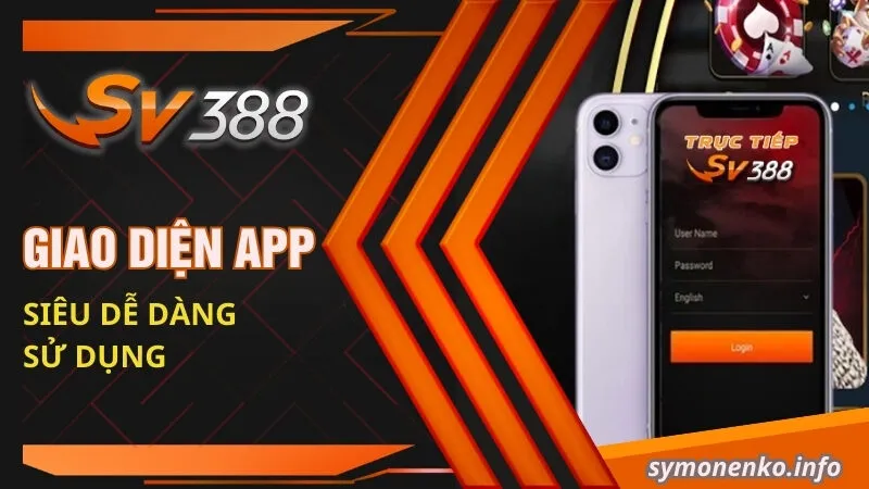 Hướng Dẫn Tải App SV388 Chi Tiết Cho Tân Thủ 3 Giao diện app siêu dễ dàng sử dụng