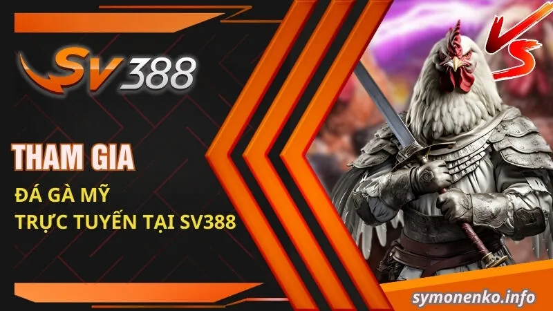 Đá Gà Mỹ - Sự Kết Hợp Hoàn Hảo Giữa Sức Mạnh Và Chiến Lược 5 Tham gia đá gà Mỹ trực tuyến tại SV388