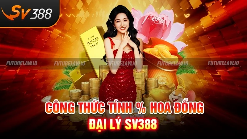Công thức tính % hoa đồng đại lý SV388 